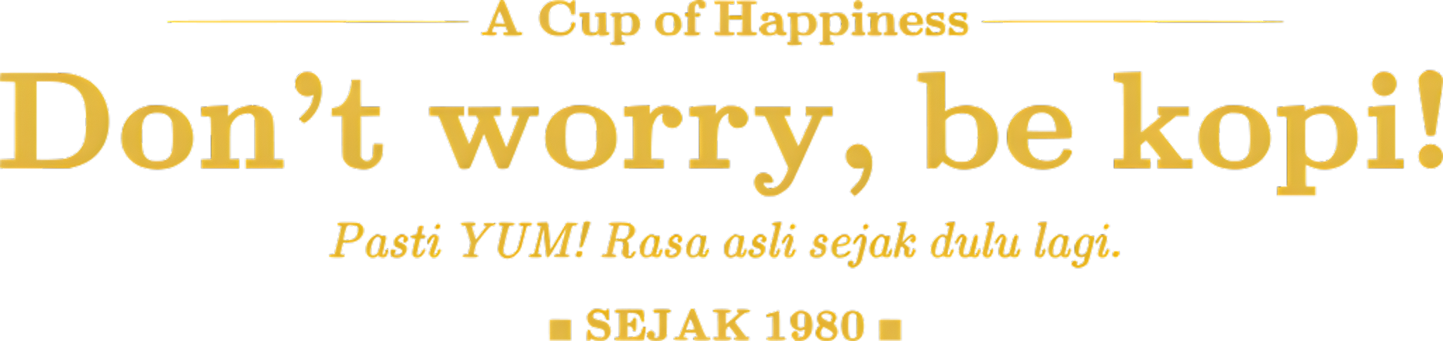 Don't worry, be kopi! Pasti YUM!